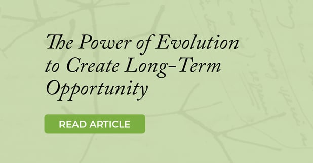 The Power of Evolution to Create Long-Term Opportunity
