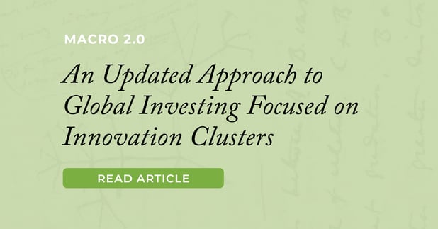 Macro 2.0: An Updated Approach to Global Investing Focused on Innovation Clusters